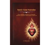 Sacré-Cœur Neuvaine: Prières catholiques puissantes avec biographie, Intentions et journal de réflexion guidé sur quatre ans