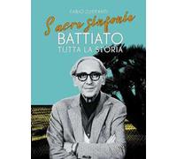 Sacre sinfonie. Battiato: tutta la storia