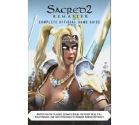 SACRED 2 REMASTER: OFFICIAL GAME GUIDE: Master the Six Classes, Ultimate Builds for Every Hero, Full Walkthrough, and Loot Strategies to Conquer Niobium Difficulty