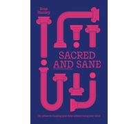 Sacred and Sane: Six pillars for keeping your faith without losing your mind
