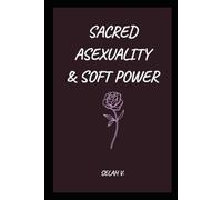 Sacred Asexuality & Soft Power