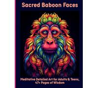 Sacred Baboon Faces: Meditative Detailed Art for Adults & Teens, 47+ Pages of Wisdom