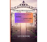 SACRED BEGINNINGS: 31 Days at the Gate of time. A January Devotional for mothers
