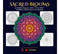 Sacred Blooms: 50 Mandala Designs for Adults - Stress Relief, Mindfulness and Relaxation Coloring Book