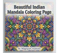 Sacred Celebrations: Indian Festival Mandala Coloring Book: Intricate Mandala Designs Inspired by Indian Culture for Relaxation & Stress Relief