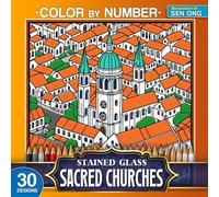 Sacred Churches Stained Glass Color by Number: 30 Stunning Scenes of Iconic and Serene Cathedrals