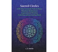 Sacred Circles: A 30-Day Gratitude Path to Peace Mandala Meditations Inspirational Wisdom Coloring and Journaling Book