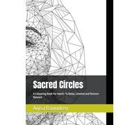 Sacred Circles: A Colouring Book For Adults To Relax, Unwind and Restore Balance