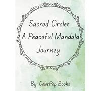 Sacred Circles: A Peaceful Mandala Journey