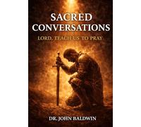 Sacred Conversations: Lord Teach Us to Pray