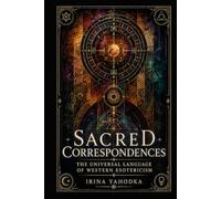 Sacred Correspondences: The Universal Language of Western Esotericism