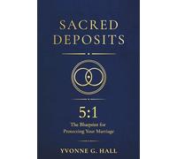Sacred Deposits: The 5:1 Blueprint for Protecting Your Marriage