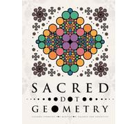 Sacred Dot Geometry: Calming Symmetry for Meditation, Balance and Creativity