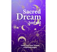 Sacred Dream Journal: Unlock Your Inner Wisdom & Spiritual Insights: A Mindful Buddhist-Inspired for Self-Discovery, Reflection & Lucid Dreaming