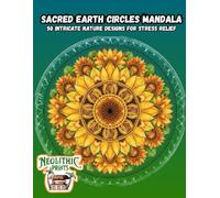 Sacred Earth Circles Mandala: 50 Intricate Nature Designs for Stress Relief
