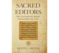 Sacred Editors: How Preservation and Authority Defined Islamic Sacred Texts
