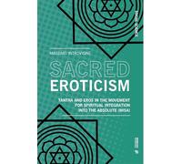 Sacred Eroticism: Tantra and eros in the movement for spiritual integration into the absolute (MISA)
