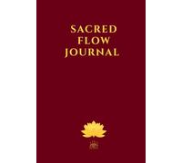 SACRED FLOW JOURNAL: Guided prompts, sacred teachings, and timeless wisdom from spiritual masters to inspire inner peace, mindful reflection, and ... - all in an undated, open format 160 pages