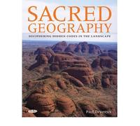[( Sacred Geography: Deciphering Hidden Codes in the Landscape )] [by: Paul Devereux] [Oct-2010]