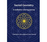 Sacred Geometry: A meditative coloring journey