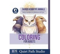 Sacred Geometry Animals: Totemic Coloring Art for Mindfulness and Focus