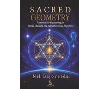 Sacred Geometry: Arcturian Star Engineering for Energy Shielding, DNA Activation, and Multidimensional Alignment