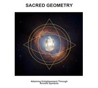 Sacred Geometry: Attaining Enlightenment Through Ancient Symbols