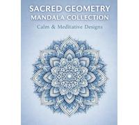SACRED GEOMETRY MANDALA COLLECTION: Calm & Meditative Designs