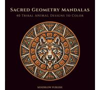 Sacred Geometry Mandalas: 40 Tribal Animal Designs to Color