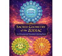 Sacred Geometry of the Zodiac: An Ornamental Mandala Coloring Book