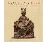 Sacred Gifts and Worldly Treasures: Medieval Masterworks from the Cleveland Museum of Art