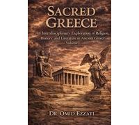 Sacred Greece: A Comprehensive and Comparative Work of Religious Studies, History, and Literature