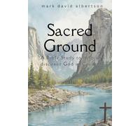 Sacred Ground: A Bible Study to Help You Discover God in Creation