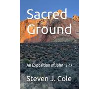 Sacred Ground: An Exposition of John 13-17