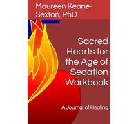 Sacred Hearts for the Age of Sedation Workbook: A Journal of Healing