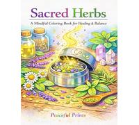 Sacred Herbs: A Mindful Coloring Book for Healing & Balance