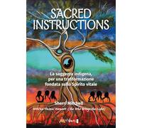 Libri Mitchell Sherri - Sacred Instructions. La Saggezza Indigena Per Una Trasfo