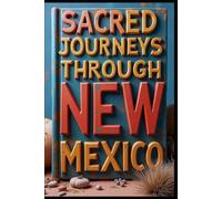 Sacred Journeys Through New Mexico: Ancient Whispers & Desert Dreams. Turquoise Trails: Exploring New Mexico's Hidden Treasures. Where Mesas Meet Sky. Crossroads of Culture & Beauty. Desert Whispers.