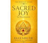 Sacred Joy: Activate Your Inner Light and Embrace Authentic Happiness from Within