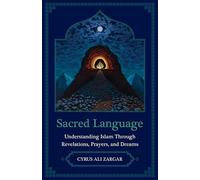 Sacred Language: Understanding Islam Through Revelations, Prayers, and Dreams