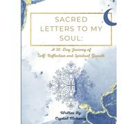 SACRED LETTERS TO MY SOUL: А 30-Day Journey of Self-Reflection and Spiritual Growth