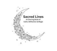 Sacred Lines: Coloring Book of Calm, Reflection & Magic