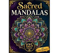 Sacred Mandalas: 125 Beautiful Mandala Designs for Relaxation, Mindfulness & Stress Relief for Teens & Adults