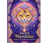 Sacred Mandalas: Kunstvolle Mandalas zur Entspannung, Meditation und Achtsamkeit