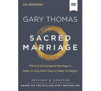 Sacred Marriage Video Study: What If God Designed Marriage to Make Us Holy More Than to Make Us Happy?