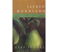 Sacred Marriage: What If God Designed Marriage to Make Us Holy More Than to Make Us Happy by Thomas, Gary L. (2002) Paperback