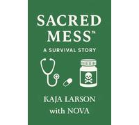 Sacred Mess: A Survival Story (Face It, Butt First, Cancer)