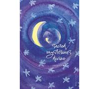 Sacred Mysterious Divine Journal: Expressing gratitude for sacred spaces, mysterious places, and divine graces