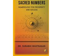 Sacred Numbers: Numerology For Prosperity And Success