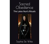 Sacred Obedience: The Latex Nun’s Rituals